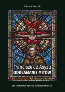 FRANCISZEK Z ASYŻU. ODKŁAMANIE MITÓW