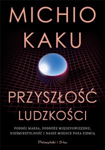 PRZYSZŁOŚĆ LUDZKOŚCI, MICHIO KAKU