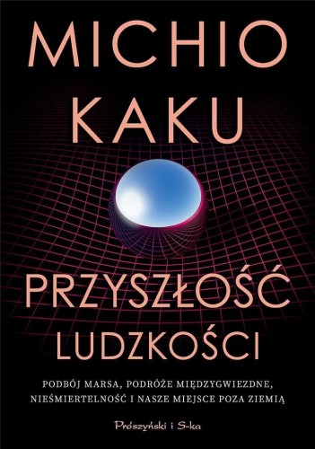 Przyszłość ludzkości, Michio Kaku