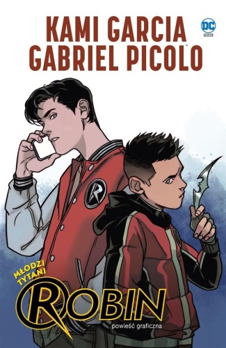 Młodzi Tytani. Robin, Kami Garcia, Gabriel Picolo
