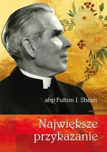 NAJWIĘKSZE PRZYKAZANIE ABP FULTON J. SHEEN