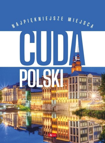 Cuda Polski. Najpiękniejsze miejsca