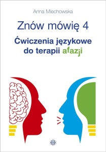ZNÓW MÓWIĘ 4. ĆWICZENIA JĘZYKOWE DO TERAPII AFAZJI