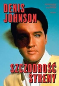 SZCZODROŚĆ SYRENY, DENIS JOHNSON