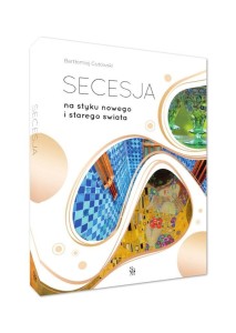 SECESJA. NA STYKU NOWEGO I STAREGO ŚWIATA