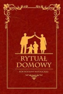 RYTUAŁ DOMOWY. ROK RODZINY KATOLICKIEJ