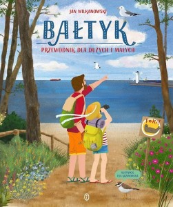 BAŁTYK. PRZEWODNIK DLA DUŻYCH I MAŁYCH