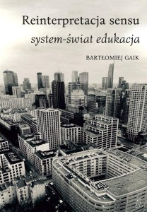REINTERPRETACJA SENSU. SYSTEM-ŚWIAT EDUKACJA