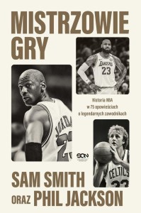 MISTRZOWIE GRY. HISTORIA NBA W 75 OPOWIEŚCIACH O..