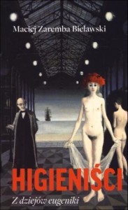 HIGIENIŚCI. Z DZIEJÓW EUGENIKI