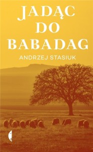 JADĄC DO BABADAG W.2021, ANDRZEJ STASIUK