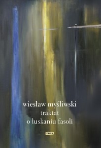 TRAKTAT O ŁUSKANIU FASOLI, WIESŁAW MYŚLIWSKI