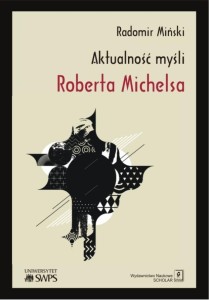 AKTUALNOŚĆ MYŚLI ROBERTA MICHELSA, RADOMIR MIŃSKI