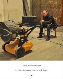 ŻYCIE NIEDOKOŃCZONE. Z LECHEM RACZAKIEM...