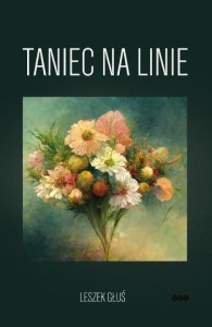 TANIEC NA LINIE. WIERSZE, LESZEK GŁUŚ