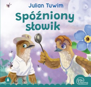 SPÓŹNIONY SŁOWIK, JULIAN TUWIM