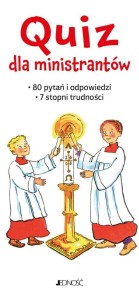 QUIZ DLA MINISTRANTÓW. 80 PYTAŃ I ODPOWIEDZI