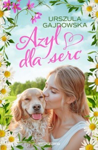 AZYL DLA SERC, URSZULA GAJDOWSKA