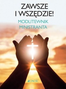 ZAWSZE I WSZĘDZIE. MODLITEWNIK MINISTRANTA