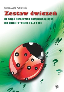ZESTAW ĆWICZEŃ DO ZAJĘĆ KOREKCYJNO-KOMPENSACYJNYCH