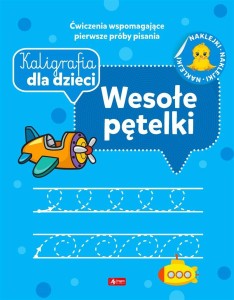 KALIGRAFIA DLA DZIECI. WESOŁE PĘTELKI