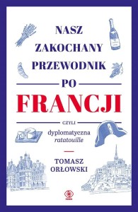 NASZ ZAKOCHANY PRZEWODNIK PO FRANCJI