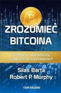 ZROZUMIEĆ BITCOINA, SILAS BARTA, ROBERT P. MURPHY