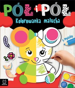 PÓŁ I PÓŁ. KOLOROWANKA MALUCHA Z MYSZKĄ