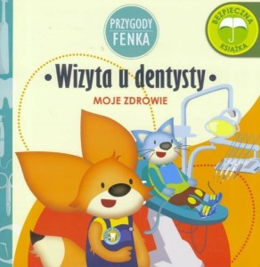 PRZYGODY FENKA. MOJE ZDROWIE. WIZYTA U DENTYSTY