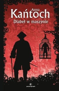 DIABEŁ W MASZYNIE, ANNA KAŃTOCH