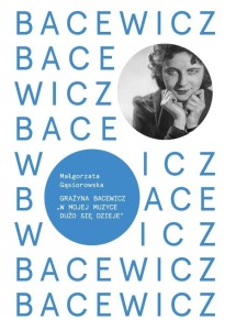 BACEWICZ. W MOJEJ MUZYCE DUŻO SIĘ DZIEJE