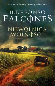 NIEWOLNICA WOLNOŚCI, ILDEFONSO FALCONES