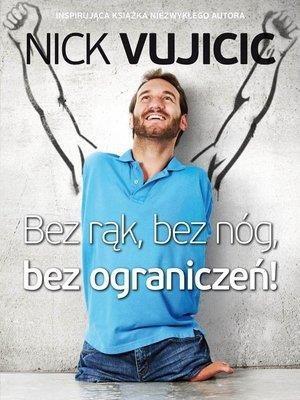 Bez rąk, bez nóg, bez ograniczeń!, Nick Vujicic