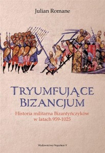 TRYUMFUJĄCE BIZANCJUM, JULIAN ROMANE