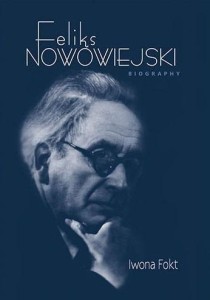 FELIKS NOWOWIEJSKI. BIOGRAPHY, IWONA FOKT