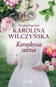 KORONKOWA SUKNIA, KAROLINA WILCZYŃSKA