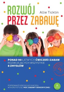 ROZWÓJ PRZEZ ZABAWĘ. PONAD 90 ŁATWYCH ĆWICZEŃ...