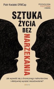 SZTUKA ŻYCIA BEZ NARZEKANIA PIOTR KWIATEK OFMCAP