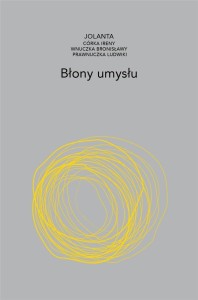 BŁONY UMYSŁU, JOLANTA BRACH-CZAINA