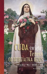 CUDA ŚWIĘTEJ TERESY OD DZIECIĄTKA JEZUS