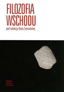 FILOZOFIA WSCHODU, BEATA SZYMAŃSKA (RED.)