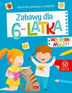 WZOROWY MALUCH. ZABAWY DLA 6-LATKA, PRACA ZBIOROWA