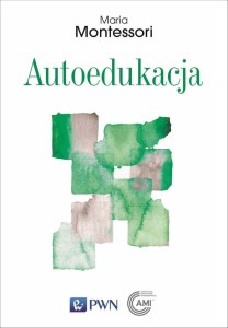 AUTOEDUKACJA, MARIA MONTESSORI, SYLVIA CAMARDA