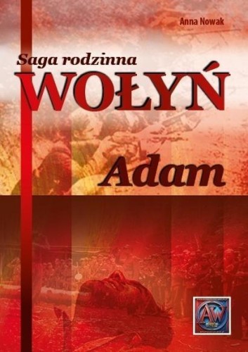 Saga rodzinna Wołyń. Adam BR, Anna Nowak