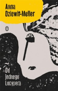 OD JEDNEGO LUCYPERA, ANNA DZIEWIT-MELLER