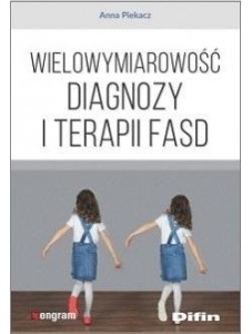 WIELOWYMIAROWOŚĆ DIAGNOZY I TERAPII FASD