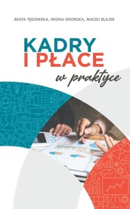KADRY I PŁACE W PRAKTYCE, MACIEJ BLAJER