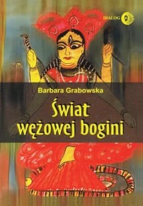 ŚWIAT WĘŻOWEJ BOGINI, BARBARA GRABOWSKA