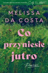 CO PRZYNIESIE JUTRO, MLISSA DA COSTA