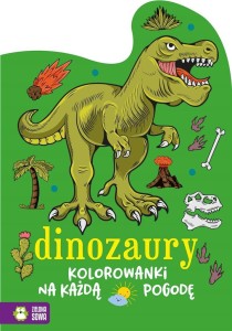 KOLOROWANKI NA KAŻDĄ POGODĘ. DINOZAURY